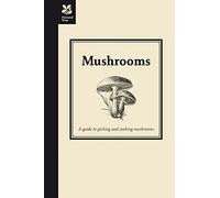 Mushrooms: A guide to picking and cooking mushrooms