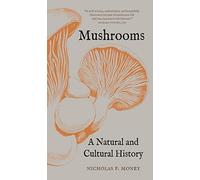 Mushrooms: A Natural and Cultural History
