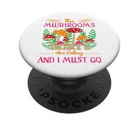 MUSHROOMS ARE CALLING AND I MUST GO PopSockets Adhesive PopGrip