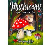 Mushrooms Coloring Book: Fun and Whimsical Mushroom Designs for Stress Relief and Relaxation