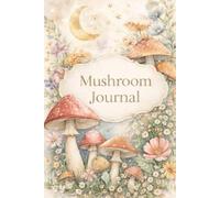 Mushrooms Journal: Notebook ,Diary