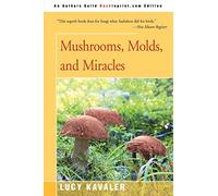 Mushrooms, Molds, and Miracles