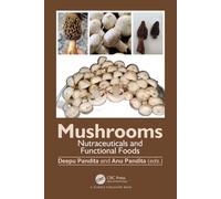 Mushrooms : Nutraceuticals and Functional Foods