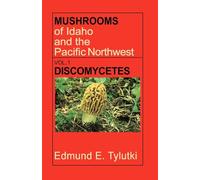 Mushrooms of Idaho and the Pacific Northwest: Vol. 1 Discomycetes (Northwest Naturalist Books.)