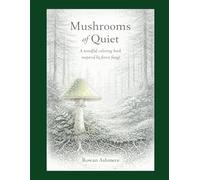 Mushrooms of Quiet: A mindfull coloring book
