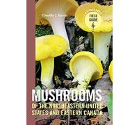 Mushrooms of the Northeastern United States and Eastern Canada (Timber Press Field Guide)