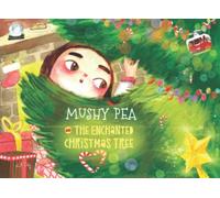 Mushy Pea & The Enchanted Christmas Tree (The Adventures of Mushy Pea)