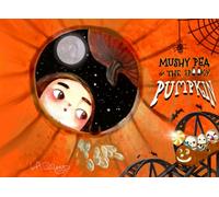 Mushy Pea & The Spooky Pumpkin (The Adventures of Mushy Pea)