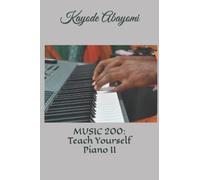 MUSIC 200: TEACH YOURSELF PIANO II