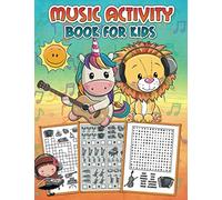 Music Activity Book for Kids: An adorable workbook with learning activities: Mazes, Counting Games, Dot to Dots, Word Searches and more!