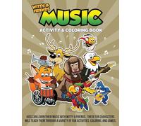 Music Activity & Coloring Book: Kids Can Learn Their Music With Witty & Friends. These Fun Characters Will Teach Them Through A Variety Of Fun Activites, Coloring, And Games