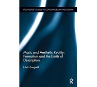 Music and Aesthetic Reality: Formalism and the Limits of Description (Routledge Studies in Contemporary Philosophy)