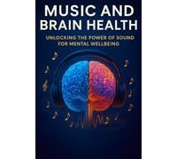 Music And Brain Health: Unlocking the Power Of Sound For Mental Wellness