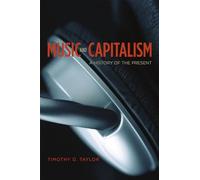 Music and Capitalism: A History of the Present (Big Issues in Music)