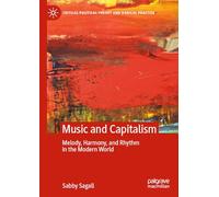 MUSIC and CAPITALISM: Melody, Harmony and Rhythm in the Modern World (Critical Political Theory and Radical Practice)