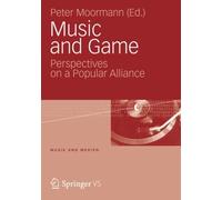 Music and Game : Perspectives on a Popular Alliance 9783531174099 | Brand New