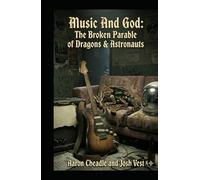 Music And God: The Broken Parable of Dragons & Astronauts