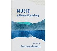 Music and Human Flourishing (The Humanities and Human Flourishing)