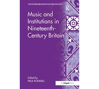 Music and Institutions in Nineteenth-Century Britain (Music in Nineteenth-Century Britain)