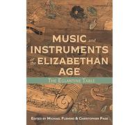 Music and Instruments of the Elizabethan Age: The Eglantine Table