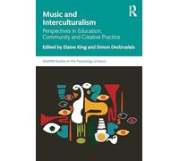 Music and Interculturalism: Perspectives in Education, Community and Creative Practice (SEMPRE Studies in The Psychology of Music)