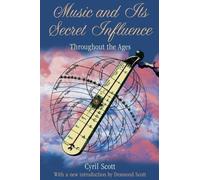 [(Music and Its Secret Influence: Throughout the Ages)] [Author: Cyril Scott] published on (February, 2013)