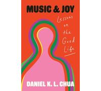 Music and Joy : Lessons on the Good Life