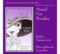 Music and lyrics by George Howe. Book by Christina Calvit. Premiere recording by the original Chicago cast. - Queen Lucia: A Musical Romp! (UK Import)