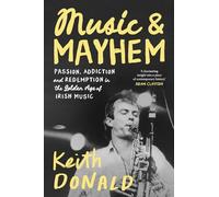 Music and Mayhem: One Man's Journey Through the Golden Era of Irish Music