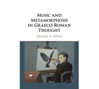 Music and Metamorphosis in Graeco-Roman Thought – Cambridge University Press
