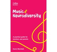 Music and Neurodiversity : A Practical Guide for Teachers and Parents
