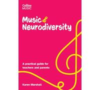 Music and Neurodiversity: A practical guide for teachers and parents (How to Teach Music)