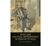 Music and Political Imprisonment in Pinochet's Chile