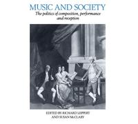 Music and Society: The Politics of Composition, Performance and Reception