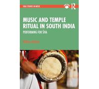 Music and Temple Ritual in South India: Performing for Śiva (SOAS Studies in Music)