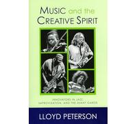Music and the Creative Spirit: Innovators in Jazz, Improvisation, and the Avant Garde (Studies in Jazz): 52