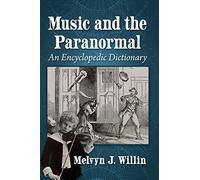 Music and the Paranormal: An Encyclopedic Dictionary
