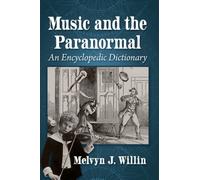 Music and the Paranormal : An Encyclopedic Dictionary