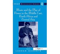 Music and the Play of Power in the Middle East, North Africa and Central Asia