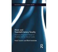 Music and Twentieth-Century Tonality: Harmonic Progression Based on Modality and the Interval Cycles: 01 (Routledge Studies in Music Theory)