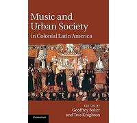Music and Urban Society in Colonial Latin America