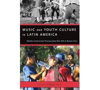 Music and Youth Culture in Latin America – Identity Construction from New York to Buenos Aires