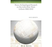 Music-Archaeological Research on Pre-Columbian Music Cultures 1880-1920: 1054 (Analecta Gorgiana)