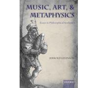 Music, Art, and Metaphysics: Essays in Philosophica Aesthetics