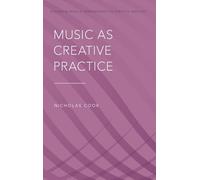 Music as Creative Practice (Studies in Musical Perf as Creative Prac)