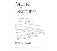 Music as Discourse – Semiotic Adventures in Romantic Music (Oxford Studies in Music Theory)