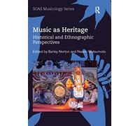 Music as Heritage: Historical and Ethnographic Perspectives (SOAS Studies in Music)