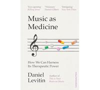 Music as Medicine : How We Can Harness Its Therapeutic Power