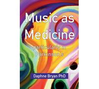 Music As Medicine particularly in Parkinson's