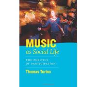 Music as Social Life: The Politics Of Participation (Chicago Studies in Ethnomusicology) by T Turino (15-Oct-2008) Paperback